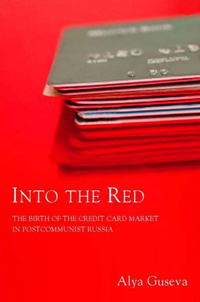 Into the Red: The Birth of the Credit Card Market in Postcommunist Russia