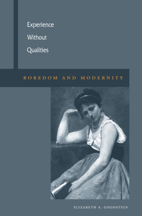 Experience Without Qualities: Boredom and Modernity