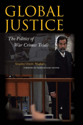 Global Justice: The Politics of War Crimes Trials