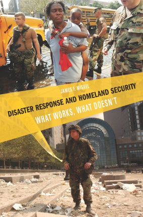 Disaster Response and Homeland Security: What Works, What Doesn't