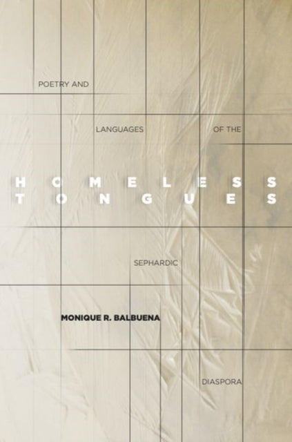 Homeless Tongues: Poetry and Languages of the Sephardic Diaspora