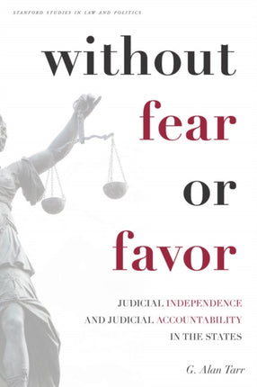 Without Fear or Favor: Judicial Independence and Judicial Accountability in the States