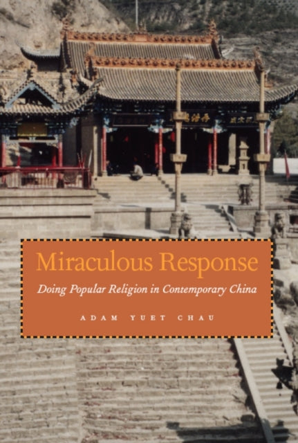 Miraculous Response: Doing Popular Religion in Contemporary China