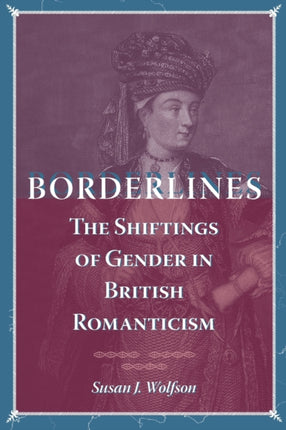 Borderlines: The Shiftings of Gender in British Romanticism