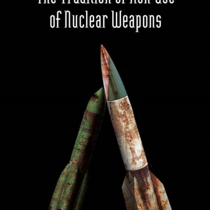 The Tradition of Non-Use of Nuclear Weapons