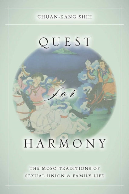 Quest for Harmony: The Moso Traditions of Sexual Union and Family Life.