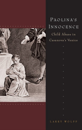 Paolina's Innocence: Child Abuse in Casanova's Venice