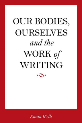 Our Bodies, Ourselves and the Work of Writing