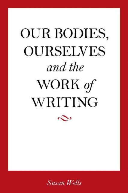 Our Bodies, Ourselves and the Work of Writing