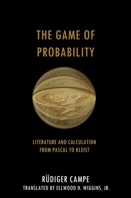 The Game of Probability: Literature and Calculation from Pascal to Kleist