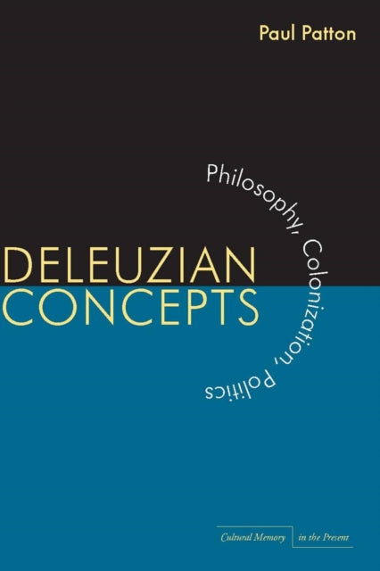 Deleuzian Concepts: Philosophy, Colonization, Politics