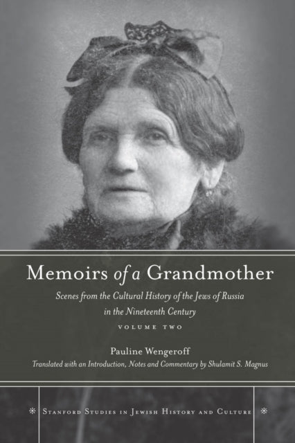 Memoirs of a Grandmother: Scenes from the Cultural History of the Jews of Russia in the Nineteenth Century, Volume Two