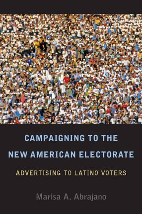 Campaigning to the New American Electorate: Advertising to Latino Voters