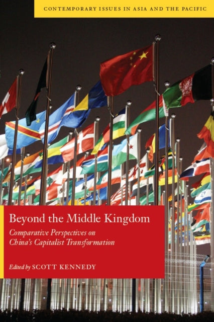 Beyond the Middle Kingdom: Comparative Perspectives on China’s Capitalist Transformation