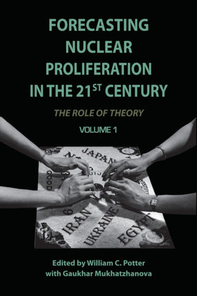 Forecasting Nuclear Proliferation in the 21st Century: Volume 1 The Role of Theory