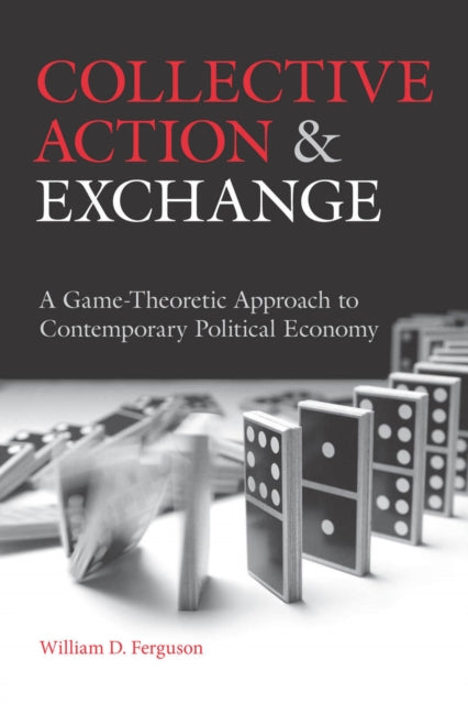 Collective Action and Exchange: A Game-Theoretic Approach to Contemporary Political Economy