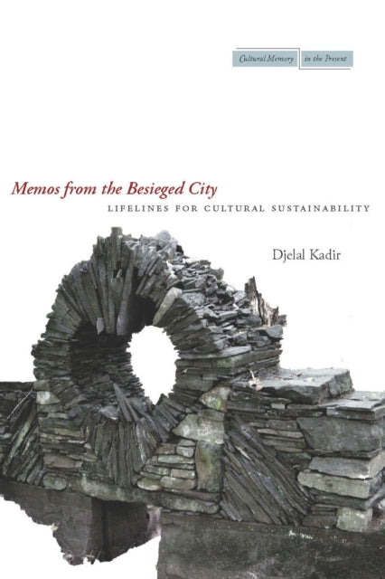 Memos from the Besieged City: Lifelines for Cultural Sustainability