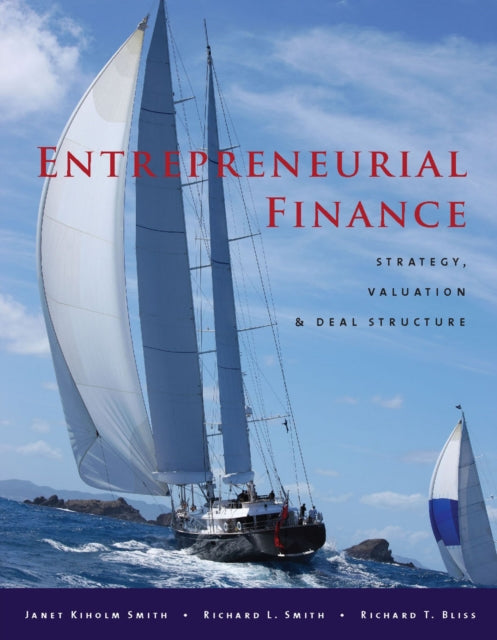 Entrepreneurial Finance Strategy Valuation and Deal Structure
