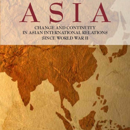 Becoming Asia: Change and Continuity in Asian International Relations Since World War II