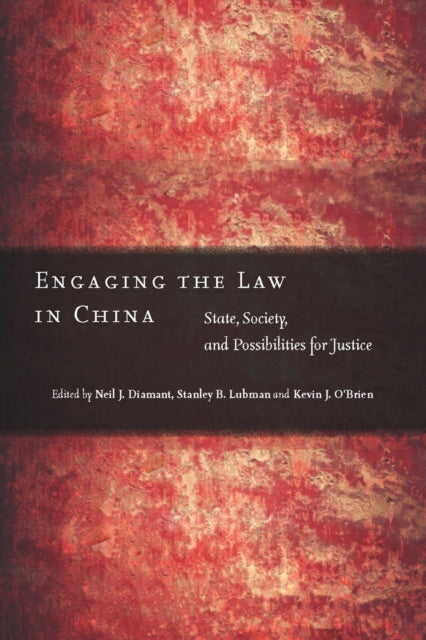 Engaging the Law in China: State, Society, and Possibilities for Justice