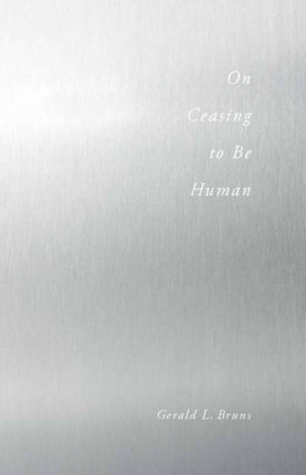 On Ceasing to Be Human