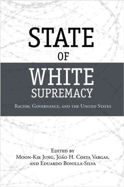 State of White Supremacy: Racism, Governance, and the United States