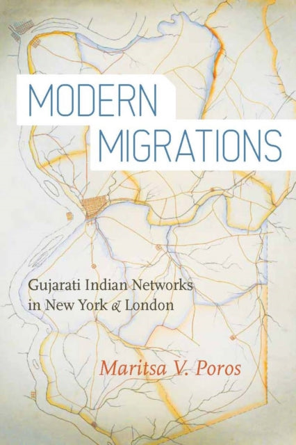 Modern Migrations: Gujarati Indian Networks in New York and London