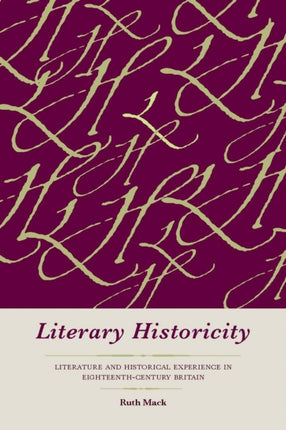 Literary Historicity: Literature and Historical Experience in Eighteenth-Century Britain