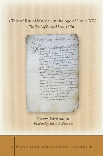 A Tale of Ritual Murder in the Age of Louis XIV: The Trial of Raphaël Lévy, 1669