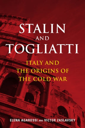 Stalin and Togliatti: Italy and the Origins of the Cold War