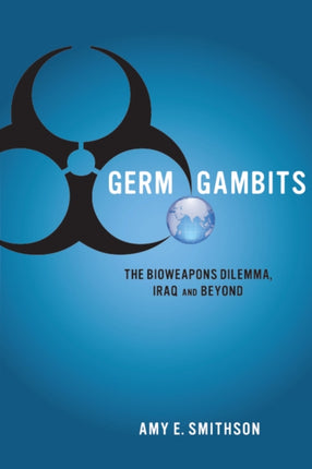 Germ Gambits: The Bioweapons Dilemma, Iraq and Beyond