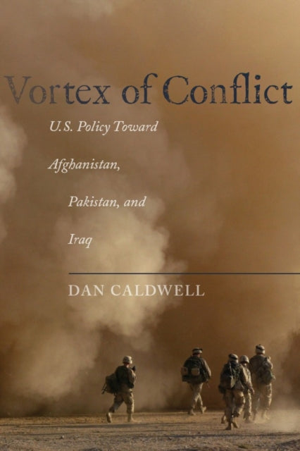 Vortex of Conflict: U.S. Policy Toward Afghanistan, Pakistan, and Iraq