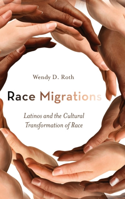 Race Migrations: Latinos and the Cultural Transformation of Race