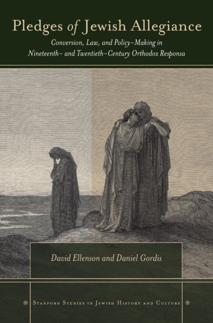 Pledges of Jewish Allegiance: Conversion, Law, and Policymaking in Nineteenth- and Twentieth-Century Orthodox Responsa