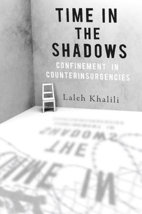 Time in the Shadows: Confinement in Counterinsurgencies