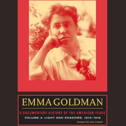 Emma Goldman: A Documentary History of the American Years, Volume 3: Light and Shadows, 1910–1916