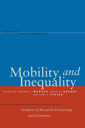 Mobility and Inequality: Frontiers of Research in Sociology and Economics