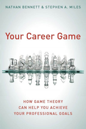 Your Career Game: How Game Theory Can Help You Achieve Your Professional Goals