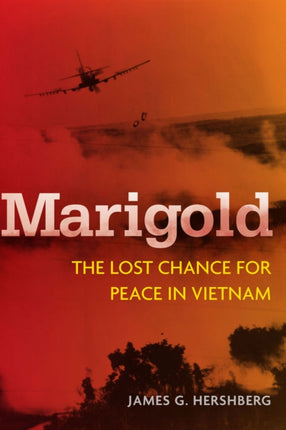 Marigold: The Lost Chance for Peace in Vietnam