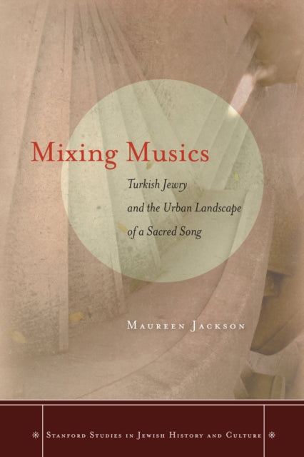 Mixing Musics: Turkish Jewry and the Urban Landscape of a Sacred Song