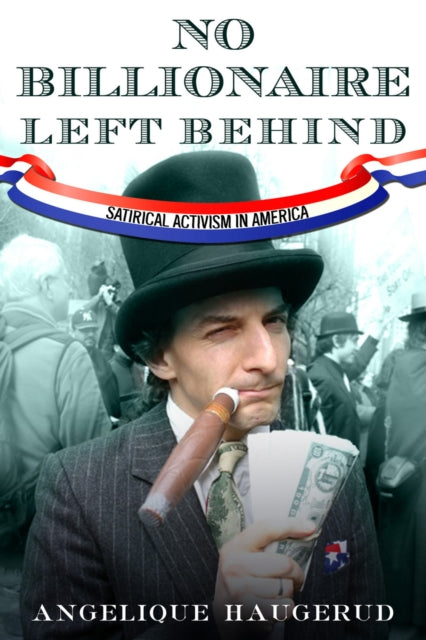 No Billionaire Left Behind: Satirical Activism in America