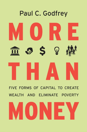 More than Money: Five Forms of Capital to Create Wealth and Eliminate Poverty