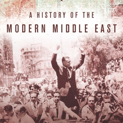 A History of the Modern Middle East: Rulers, Rebels, and Rogues