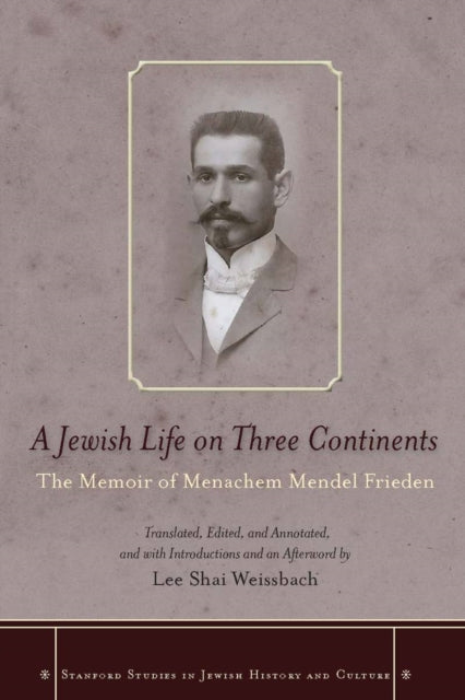 A Jewish Life on Three Continents: The Memoir of Menachem Mendel Frieden