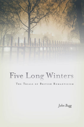 Five Long Winters: The Trials of British Romanticism