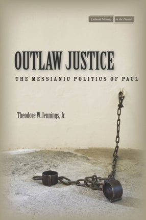 Outlaw Justice: The Messianic Politics of Paul