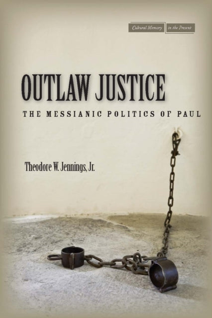 Outlaw Justice: The Messianic Politics of Paul