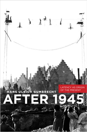 After 1945: Latency as Origin of the Present