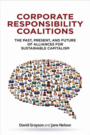 Corporate Responsibility Coalitions  The Past Present and Future of Alliances for Sustainable Capitalism
