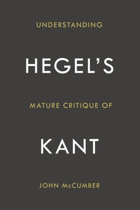 Understanding Hegel's Mature Critique of Kant